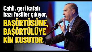 Cahil, Geri Kafalı Bazı Fosiller Çıkıyor, Başörtüsüne, Başörtülüye Kin Kusuyor