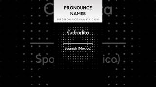 How to pronounce Cofradita