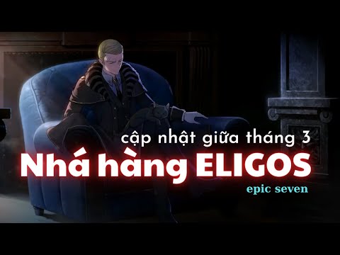 Nhá hàng Eligos - Ex-equip Flan Singelica - Cập nhật giữa tháng 3 - Epic Seven