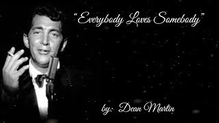 Everybody Loves Somebody (Sometime) w/lyrics  ~  Dean Martin
