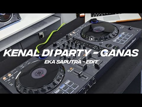 Cuman Kenal Di Party - Ganas ( Eka Saputra ) - Edit 2025 Neww