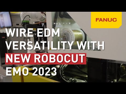 Unmatched wire EDM versatility with new FANUC ROBOCUT | EMO 2023