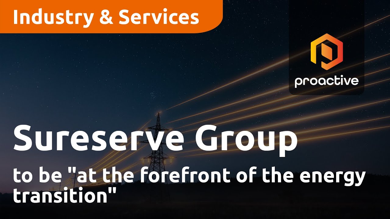 Sureserve Group to be "at the forefront of the energy transition"