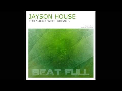 Jayson House - For Your Sweet Dreams (Original Mix)