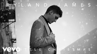 Ryland James – A Little Christmas (Audio)