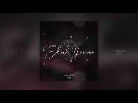 Ahvali Efgan feat. Rope - Eksik Yanım