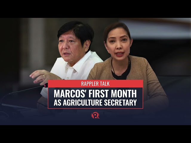 Rappler Talk: Marcos’ first month as agriculture secretary