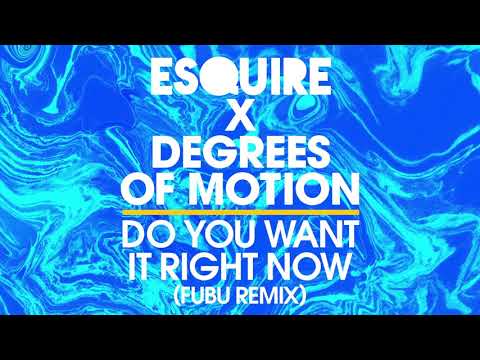 eSQUIRE X Degrees Of Motion - Do You Want It Right Now (FuBu Remix) [2020 Piano Club House]