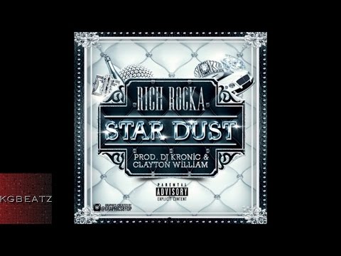 Ya Boy Rich Rocka - Star Dust [Prod. By DJ Kronic, Clayton William] [New 2016]