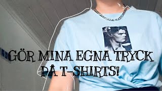 GÖR MINA EGNA TRYCK PÅ T-SHIRTS!