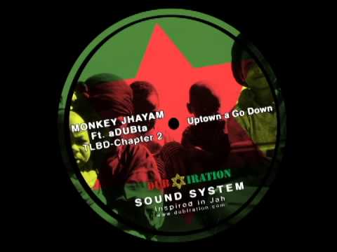 Uptown a Go Down / MONKEY JHAYAM Ft. aDUBta Meets DUB ✡ IRATION Soundsystem