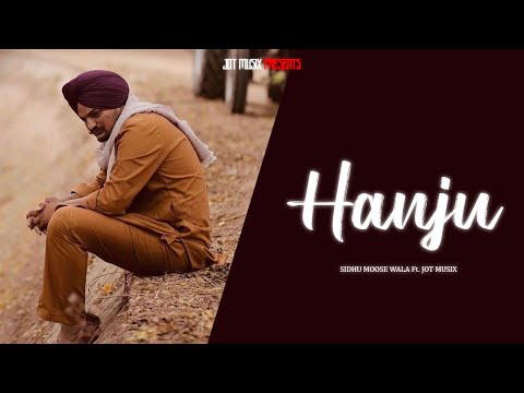 Hanju : Sidhu Moose Wala | JoT MusiX | Latest Punjabi Songs 2025