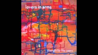Lovers In Arms - Strength for Weary