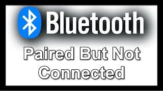 Fix Bluetooth Paired But Not Connected Problem In Windows 10