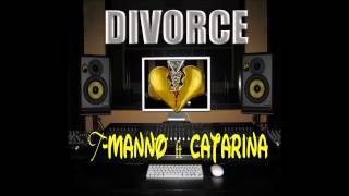 DIVORCE T MANNO ft CATARINA