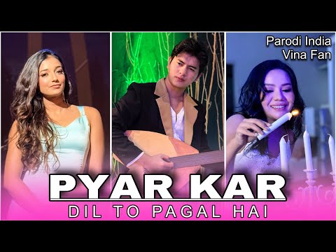 PYAR KAR - DIL TO PAGAL HAI PARODI INDIA VINA FAN