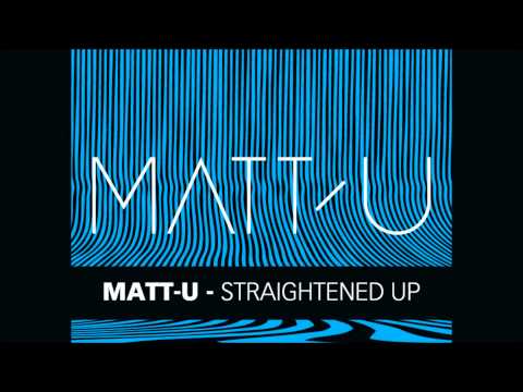 Matt-U - Straightened Up (HD)