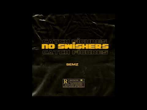 Semz - Catch figures, No swishers (prod. Takezo & Benji)