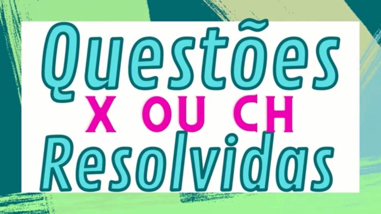 Exercícios com X ou CH