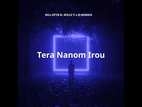 TERA NANOM IROU   BILL BTYR ft  WILLY T x DJ ROBSEN