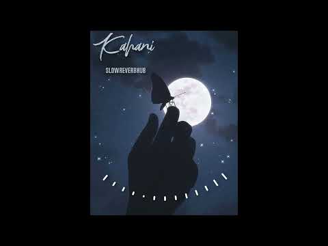 Kahani (Slowed+Reverb) - | Lo Jill | SlowReverbHUB | | Lofi Chill |