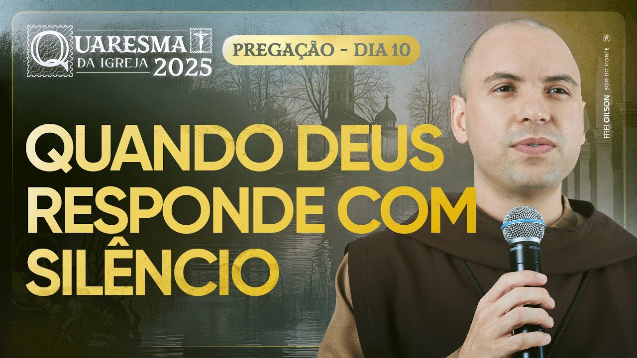Quando Deus responde com silêncio | Quaresma 2025 | Pregação | #10