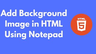 How to Add Background Image in HTML Using Notepad (2021)