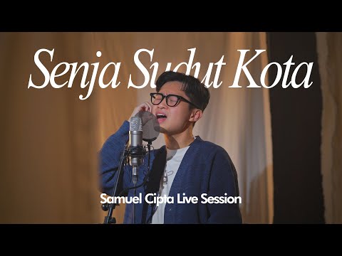SAMUEL CIPTA - SENJA SUDUT KOTA | LIVE SESSION