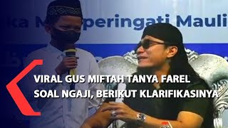 Download lagu Viral Gus Miftah Tanya Farel Soal Ngaji, Berikut Klarifikasinya mp3