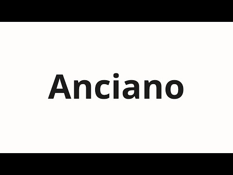 How to pronounce Anciano