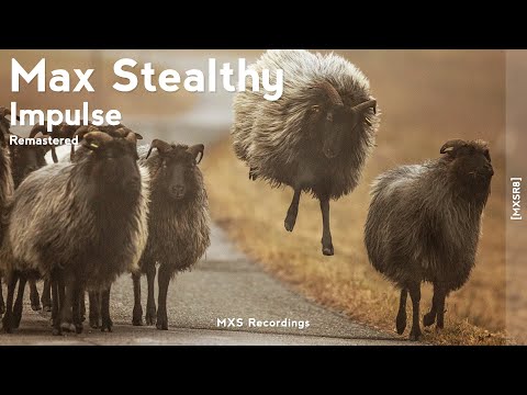 Max Stealthy - Impulse (Remastered) [MXSR8] [4K]