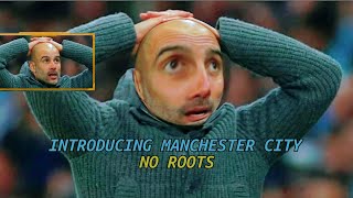 Introducing Manchester City - No roots
