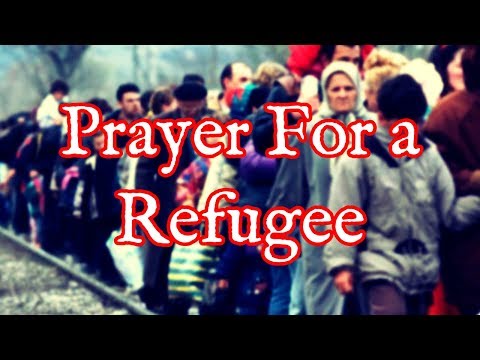 Prayer For Refugee | Pray For a Refugee Video