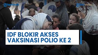 Militer Israel Blokir Akses Tim Medis, Kampanye Vaksinasi Polio Tahap 2 di Khan Yunis Terhambat
