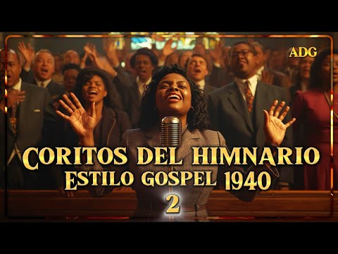 Gospel Clásico 1940| 🎙️Coritos del himnario al estilo gospel clásico 1940| ADORAGOSPEL