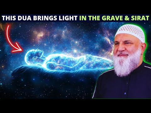 THIS DUA BRINGS LIGHT IN THE GRAVE & SIRAT !