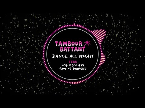TAMBOUR BATTANT - Dance All Night Ft. Noble Society & Pauline Diamond (Official Audio)