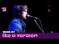 Vance Joy - 'Georgia' (live for Like A Version)