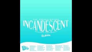 The Underachievers - Incandescent ( Produced by Ryan Hemsworth)