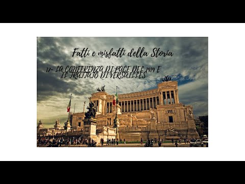 17- LA CONFERENZA DI PACE DEL 1919 E IL TRATTATO DI VERSAILLES / LE CONSEGUENZE DELLA PACE