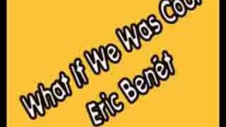 What If We Was Cool - Eric Benet (with lyrics)