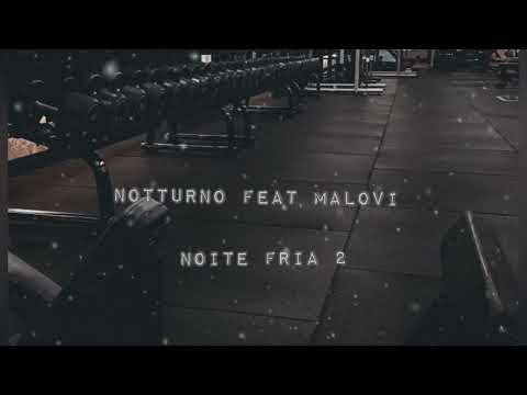 NOTTURNO feat MALOVI - NOITE FRIA PT 2 ( repost)