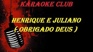 HENRIQUE E JULIANO - OBRIGADO DEUS ( VIDEO KARAOKE )