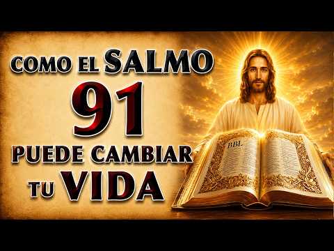 SALMO 91 PARA CAMBIAR TU VIDA | ORACIÓN PODEROSA DE FE, PROTECCIÓN