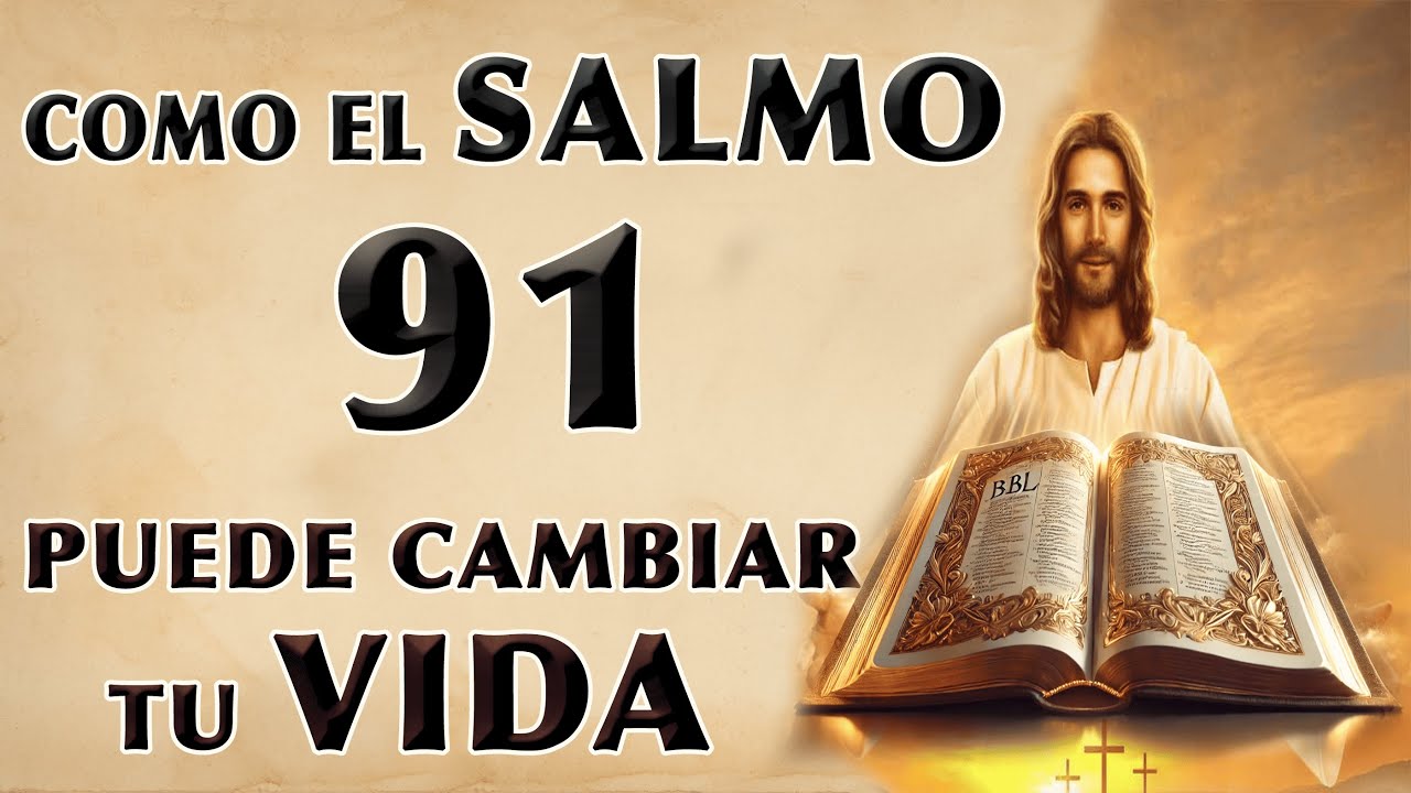 ORACIÓN CÓMO EL SALMO 91 PUEDE CAMBIAR TU VIDA