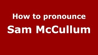 How to pronounce Sam Mccullum