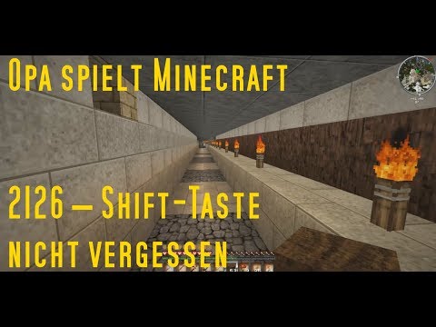 Opa spielt Minecraft 2126 – Shift Taste nicht vergessen