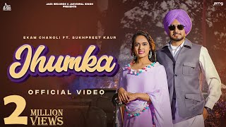 Jhumka | (Official Video) | Ekam Chanoli Ft. Sukhpreet Kaur | New Punjabi Songs  2022 | Jass Records