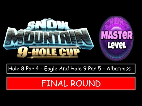 Golf Clash - Snow Mountain 9 Hole Cup - MASTER - Holes 8 & 9 - Final/Weekend Round!