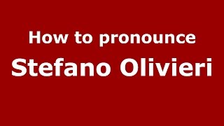 How to pronounce Stefano Olivieri